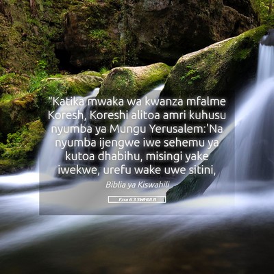 Picture 05 - Ezra 6:3 SWHULB - “Katika mwaka wa kwanza mfalme Koresh, Koreshi - Bible Verse Picture