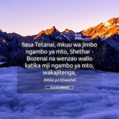 Picture 05 - Ezra 6:6 SWHULB - Sasa Tetanai, mkuu wa jimbo ngambo ya mto, - Bible Verse Picture