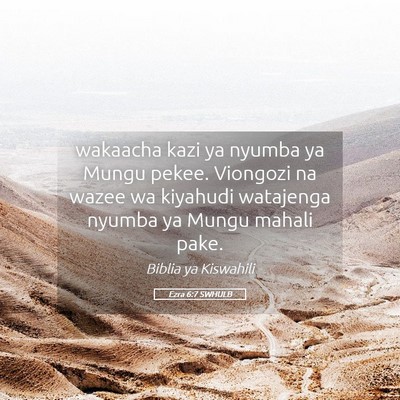 Picture 05 - Ezra 6:7 SWHULB - wakaacha kazi ya nyumba ya Mungu pekee. Viongozi - Bible Verse Picture