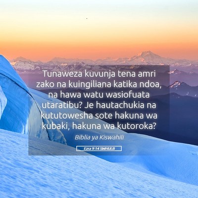 Picture 05 - Ezra 9:14 SWHULB - Tunaweza kuvunja tena amri zako na kuingiliana - Bible Verse Picture