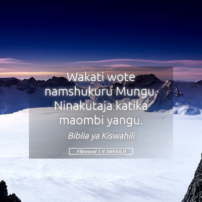 Picture 05 - Filemoni 1:4 SWHULB - Wakati wote namshukuru Mungu. Ninakutaja katika - Bible Verse Picture