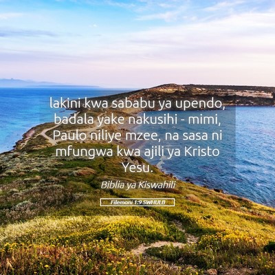 Picture 05 - Filemoni 1:9 SWHULB - lakini kwa sababu ya upendo, badala yake nakusihi - Bible Verse Picture