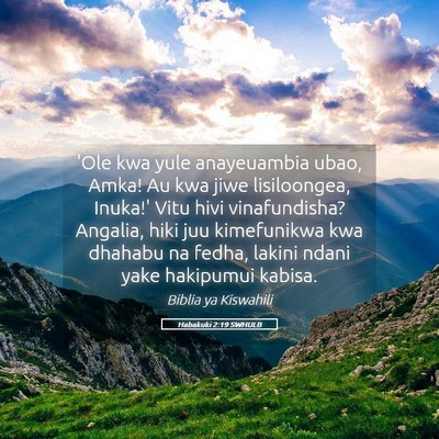 Picture 05 - Habakuki 2:19 SWHULB - 'Ole kwa yule anayeuambia ubao, Amka! Au kwa jiwe - Bible Verse Picture