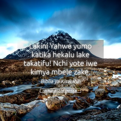 Picture 05 - Habakuki 2:20 SWHULB - Lakini Yahwe yumo katika hekalu lake takatifu! - Bible Verse Picture
