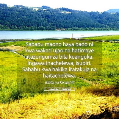 Picture 05 - Habakuki 2:3 SWHULB - Sababu maono haya bado ni kwa wakati ujao na - Bible Verse Picture