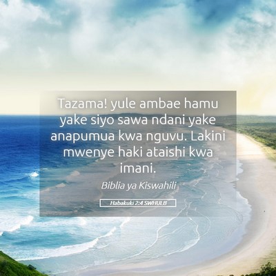 Picture 05 - Habakuki 2:4 SWHULB - Tazama! yule ambae hamu yake siyo sawa ndani yake - Bible Verse Picture