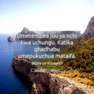 Picture 05 - Habakuki 3:12 SWHULB - Umetembea juu ya nchi kwa uchungu. Katika - Bible Verse Picture