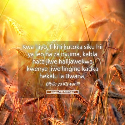 Picture 05 - Hagai 2:15 SWHULB - Kwa hiyo, fikiri kutoka siku hii ya leo na za - Bible Verse Picture