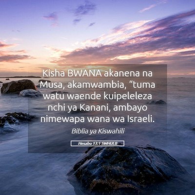 Picture 05 - Hesabu 13:1 SWHULB - Kisha BWANA akanena na Musa, akamwambia, “tuma - Bible Verse Picture
