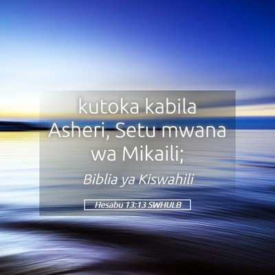 Picture 05 - Hesabu 13:13 SWHULB - kutoka kabila Asheri, Setu mwana wa - Bible Verse Picture