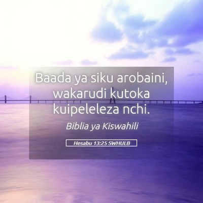 Picture 05 - Hesabu 13:25 SWHULB - Baada ya siku arobaini, wakarudi kutoka - Bible Verse Picture