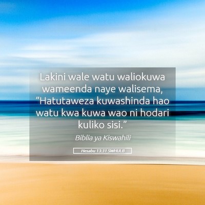 Picture 05 - Hesabu 13:31 SWHULB - Lakini wale watu waliokuwa wameenda naye - Bible Verse Picture