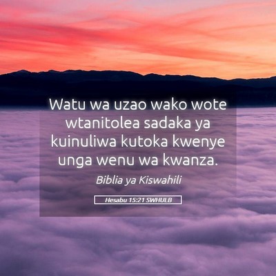 Picture 05 - Hesabu 15:21 SWHULB - Watu wa uzao wako wote wtanitolea sadaka ya - Bible Verse Picture