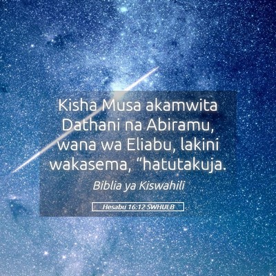 Picture 05 - Hesabu 16:12 SWHULB - Kisha Musa akamwita Dathani na Abiramu, wana wa - Bible Verse Picture