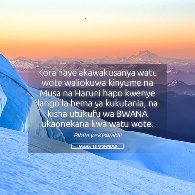 Picture 05 - Hesabu 16:19 SWHULB - Kora naye akawakusanya watu wote waliokuwa - Bible Verse Picture