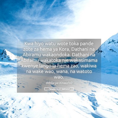 Picture 05 - Hesabu 16:27 SWHULB - Kwa hiyo watu wote toka pande zote za hema ya - Bible Verse Picture
