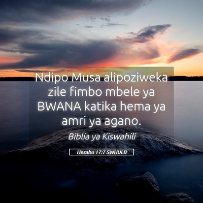 Picture 05 - Hesabu 17:7 SWHULB - Ndipo Musa alipoziweka zile fimbo mbele ya BWANA - Bible Verse Picture