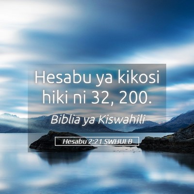 Picture 05 - Hesabu 2:21 SWHULB - Hesabu ya kikosi hiki ni 32, - Bible Verse Picture