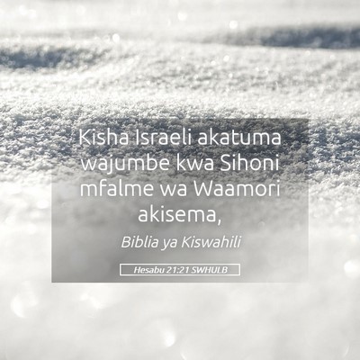 Picture 05 - Hesabu 21:21 SWHULB - Kisha Israeli akatuma wajumbe kwa Sihoni mfalme - Bible Verse Picture