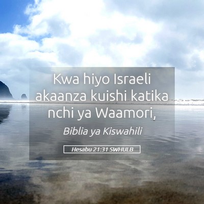 Picture 05 - Hesabu 21:31 SWHULB - Kwa hiyo Israeli akaanza kuishi katika nchi ya - Bible Verse Picture