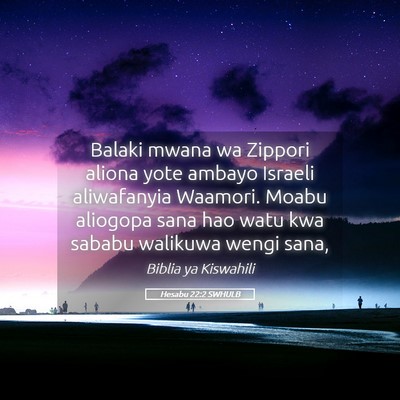 Picture 05 - Hesabu 22:2 SWHULB - Balaki mwana wa Zippori aliona yote ambayo - Bible Verse Picture
