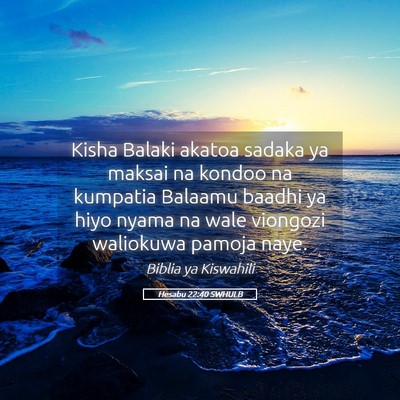 Picture 05 - Hesabu 22:40 SWHULB - Kisha Balaki akatoa sadaka ya maksai na kondoo na - Bible Verse Picture