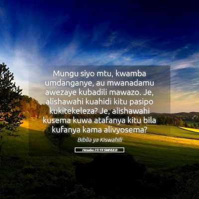 Picture 05 - Hesabu 23:19 SWHULB - Mungu siyo mtu, kwamba umdanganye, au mwanadamu - Bible Verse Picture