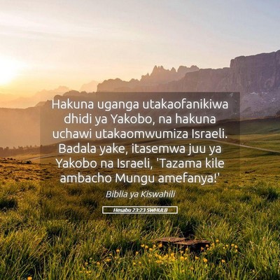 Picture 05 - Hesabu 23:23 SWHULB - Hakuna uganga utakaofanikiwa dhidi ya Yakobo, na - Bible Verse Picture