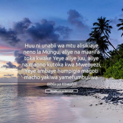 Picture 05 - Hesabu 24:16 SWHULB - Huu ni unabii wa mtu alisikiaye neno la Mungu, - Bible Verse Picture