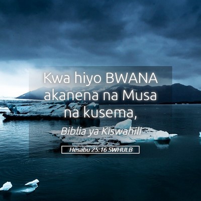 Picture 05 - Hesabu 25:16 SWHULB - Kwa hiyo BWANA akanena na Musa na - Bible Verse Picture