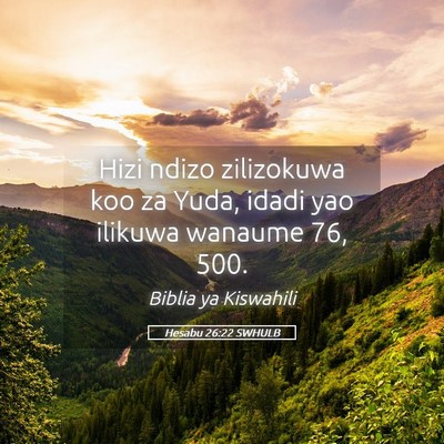 Picture 05 - Hesabu 26:22 SWHULB - Hizi ndizo zilizokuwa koo za Yuda, idadi yao - Bible Verse Picture