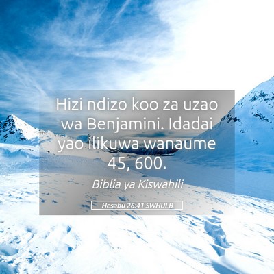 Picture 05 - Hesabu 26:41 SWHULB - Hizi ndizo koo za uzao wa Benjamini. Idadai yao - Bible Verse Picture
