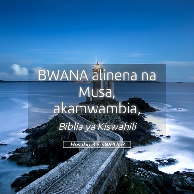 Picture 05 - Hesabu 3:5 SWHULB - BWANA alinena na Musa, - Bible Verse Picture