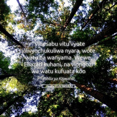 Picture 05 - Hesabu 31:26 SWHULB - “Vihesabu vitu vyote vilivyochukuliwa nyara, - Bible Verse Picture