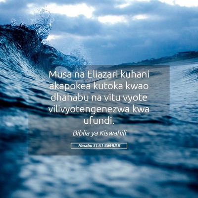 Picture 05 - Hesabu 31:51 SWHULB - Musa na Eliazari kuhani akapokea kutoka kwao - Bible Verse Picture