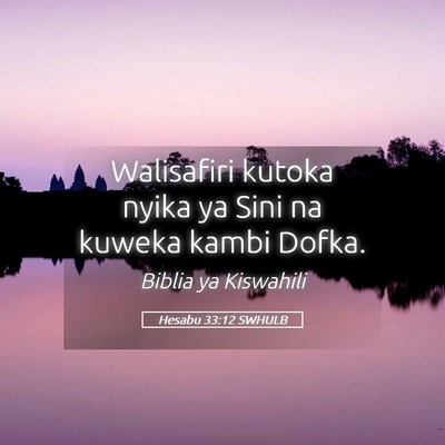 Picture 05 - Hesabu 33:12 SWHULB - Walisafiri kutoka nyika ya Sini na kuweka kambi - Bible Verse Picture