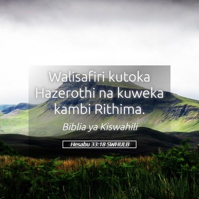 Picture 05 - Hesabu 33:18 SWHULB - Walisafiri kutoka Hazerothi na kuweka kambi - Bible Verse Picture
