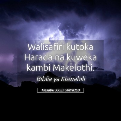 Picture 05 - Hesabu 33:25 SWHULB - Walisafiri kutoka Harada na kuweka kambi - Bible Verse Picture