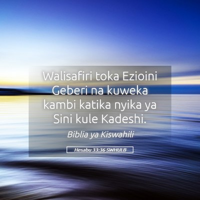 Picture 05 - Hesabu 33:36 SWHULB - Walisafiri toka Ezioini Geberi na kuweka kambi - Bible Verse Picture