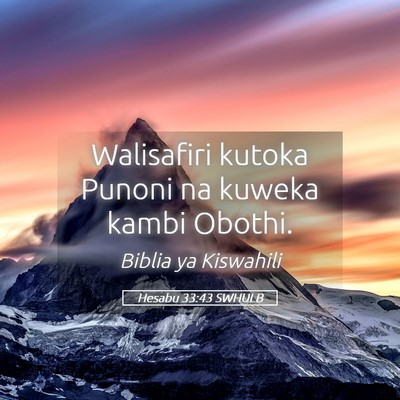 Picture 05 - Hesabu 33:43 SWHULB - Walisafiri kutoka Punoni na kuweka kambi - Bible Verse Picture