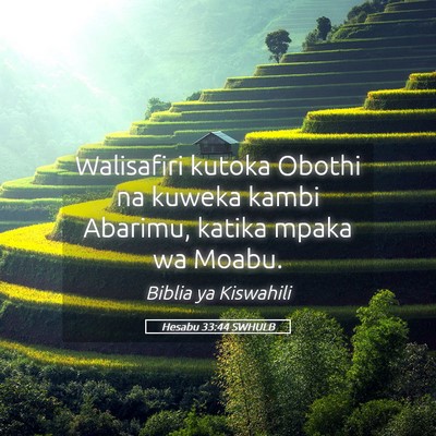 Picture 05 - Hesabu 33:44 SWHULB - Walisafiri kutoka Obothi na kuweka kambi Abarimu, - Bible Verse Picture