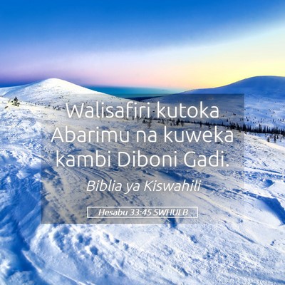 Picture 05 - Hesabu 33:45 SWHULB - Walisafiri kutoka Abarimu na kuweka kambi Diboni - Bible Verse Picture