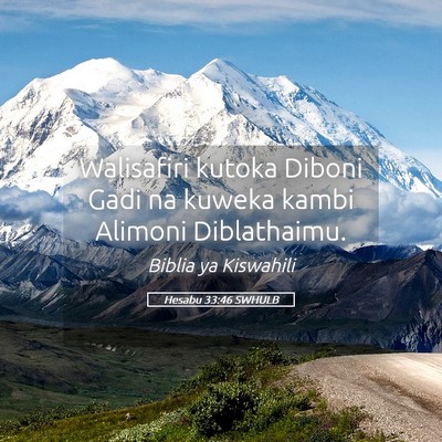Picture 05 - Hesabu 33:46 SWHULB - Walisafiri kutoka Diboni Gadi na kuweka kambi - Bible Verse Picture