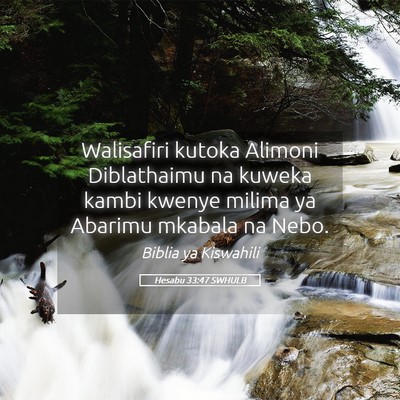Picture 05 - Hesabu 33:47 SWHULB - Walisafiri kutoka Alimoni Diblathaimu na kuweka - Bible Verse Picture