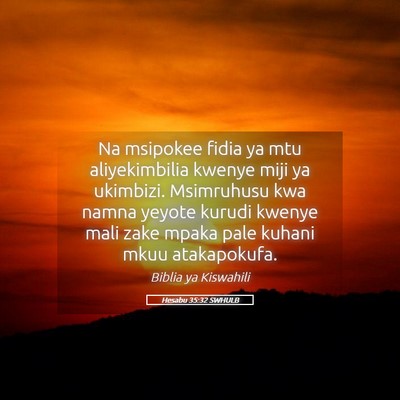 Picture 05 - Hesabu 35:32 SWHULB - Na msipokee fidia ya mtu aliyekimbilia kwenye - Bible Verse Picture
