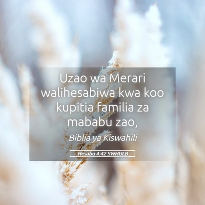 Picture 05 - Hesabu 4:42 SWHULB - Uzao wa Merari walihesabiwa kwa koo kupitia - Bible Verse Picture