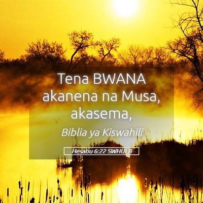 Picture 05 - Hesabu 6:22 SWHULB - Tena BWANA akanena na Musa, - Bible Verse Picture