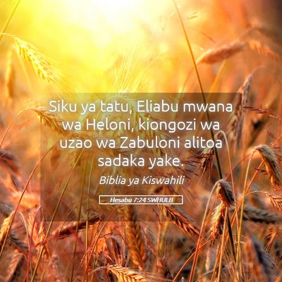Picture 05 - Hesabu 7:24 SWHULB - Siku ya tatu, Eliabu mwana wa Heloni, kiongozi wa - Bible Verse Picture