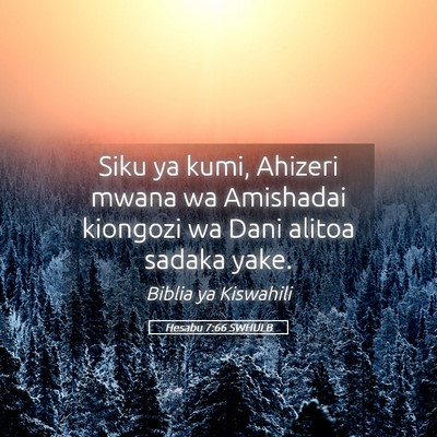 Picture 05 - Hesabu 7:66 SWHULB - Siku ya kumi, Ahizeri mwana wa Amishadai kiongozi - Bible Verse Picture