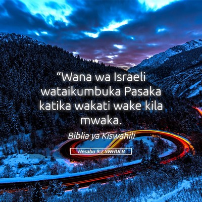 Picture 05 - Hesabu 9:2 SWHULB - “Wana wa Israeli wataikumbuka Pasaka katika - Bible Verse Picture